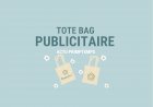 ACTU PRINTEMPS - Le Totebag Publicitaire : une large visibilité pour votre entreprise !