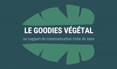 Le Goodies végétal : un support de communication riche de sens !